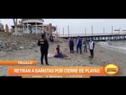 Trujillo: Retiran a bañistas por cierre de playas