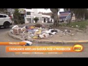 Trujillo: Ciudadanos arrojan basura pese a prohibición