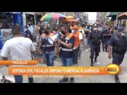 Trujillo: Defensa Civil fiscaliza emporio comercial Albarracín