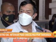 Trujillo: Ministro del Interior pidió disculpas por tardanzas