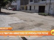 Trujillo: Dan ultimátum a Ministerio de Vivienda por pistas