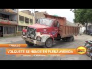 Trujillo: Volquete se hunde en plena avenida
