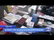 Chiclayo: Incrementa cifra de casos de falsificación de medicinas