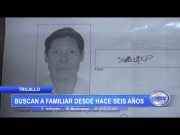 Trujillo: Buscan a familiar desde hace seis años