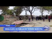 Piura: Desalojan a 30 familias de terreno municipal