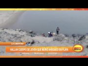 La Libertad: Hallan cuerpo de joven que murió ahogado en playa