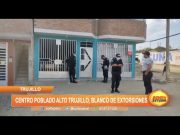 Trujillo: Centro poblado Alto Trujillo, blanco de extorsiones