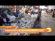 Huaraz: Comerciantes ya no creen palabra de alcalde