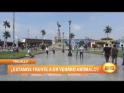 Trujillo: ¿Estamos frente a un verano anómalo?