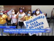 Piura: Trabajadoras de la casa solidaria exigen pago