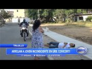 Trujillo: Arrojan a joven inconsciente en urbanización Covicorti
