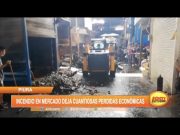 Piura: Incendio en mercado deja cuantiosas pérdidas económicas