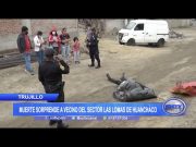 Trujillo: Muerte sorprende a vecinos del sector Las Lomas de Huanchaco