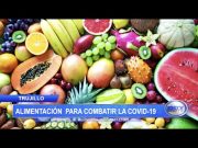 Trujillo: Alimentación para combatir la covid-19