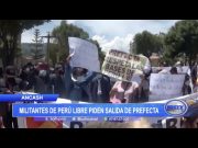 Áncash: Militantes de Perú Libre piden salida de prefecta