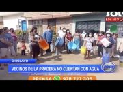 Chiclayo: Vecinos de La Pradera no cuentan con agua