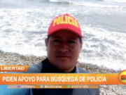 La Libertad: Piden apoyo para búsqueda de policía