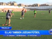 En Trujillo las mujeres también juegan fútbol