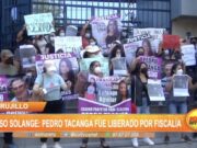 Caso Solange: Protestan por liberación de Pedro Tacanga, presunto feminicida