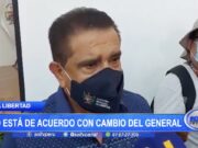 La Libertad: Gobernador no está de acuerdo con cambio del general