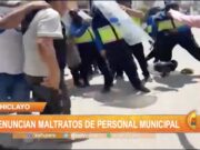 Chiclayo: Denuncian maltratos de personal municipal