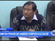 Huaraz: Admiten pedido de hábeas corpus a alcalde Fidencio Sánchez