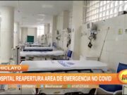Chiclayo: Hospital reapertura área de emergencia no covid