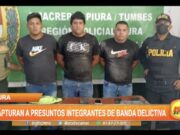 Piura: Capturan a presuntos integrantes de banda delictiva