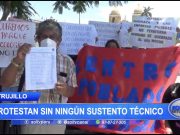 Trujillo: Protestan sin ningún sustento técnico