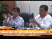 Piura: Piden profundizar investigaciones contra gobernador