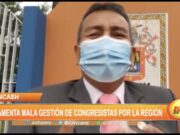 Áncash: Lamentan mala gestión de congresistas por la región