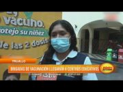 Brigadas de vacunación llegarán a centros educativos en Trujillo
