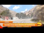 Vía en mal estado en Áncash genera molestia en transportistas