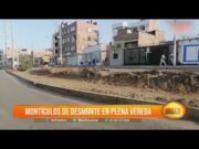 Dejan montículos de desmonte en plena vía pública de av. Metropolitana en Trujillo