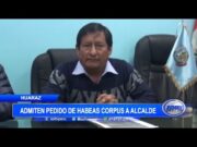 Admiten pedido de hábeas corpus a Fidencio Sánchez, alcalde de Huaraz