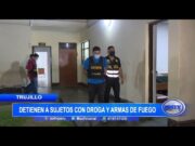 Detienen a sujetos con droga y armas de fuego en Trujillo