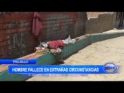Hombre fallece en extrañas circunstancias en Trujillo