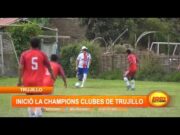 Inició la Champions Clubes de Trujillo