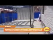 Huaraz: Retrasan reconstrucción del centro de salud
