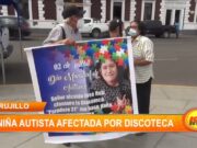 Niña autista se ve afectada por discoteca en Trujillo