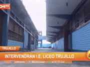Trujillo: Intervendrán colegio Liceo Trujillo