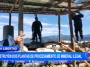 Destruyen dos plantas de procesamiento mineral ilegal en Otuzco