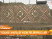 Realizarán actividades por semana santa en Huaca del Sol y la Luna de Moche