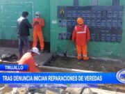 Trujillo: Tras denuncia inician reparaciones de veredas en la urb. La Intendencia
