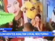 Piura: Delincuentes asaltan local nocturno
