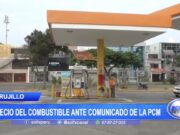 Trujillo: Precio del combustible ante comunicado de la PCM