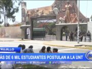 Trujillo: Más de seis mil estudiantes postulan a la UNT