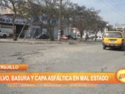 Trujillo: Polvo, basura y capa asfáltica en mal estado