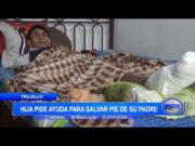 Trujillo: Hija pide ayuda para salvar pie de su padre a través de una operación