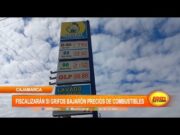 Cajamarca: Fiscalizarán si grifos bajaron precios de combustibles